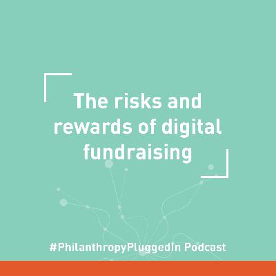 The risks and rewards of digital fundraising The risks and rewards of digital fundraising