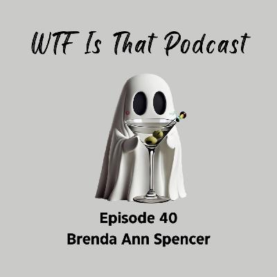 Episode 40: Brenda Ann Spencer