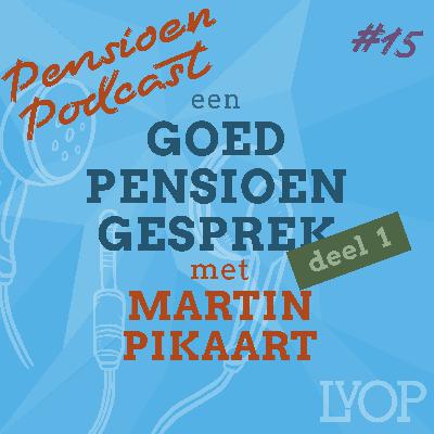 Een goed pensioengesprek met Martin Pikaart (deel 1)