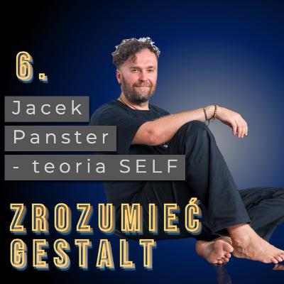 Odc. 6. Teoria Self. Jacek Panster.