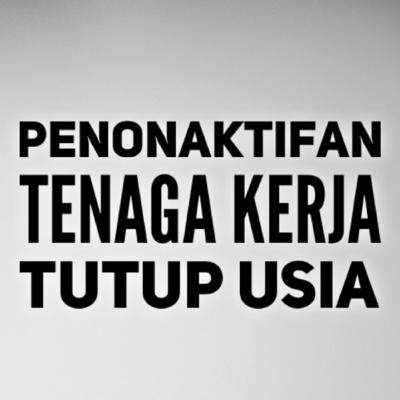 Penonaktifan tenaga kerja tutup usia