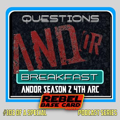 Breakfast Pack #103: Andor Season 2 - Final Arc, Ep 10-12