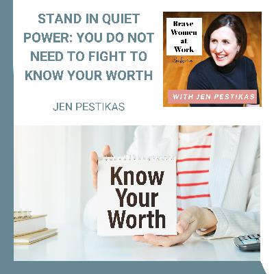 Stand in Quiet Power: You Do Not Need to Fight to Know Your Worth