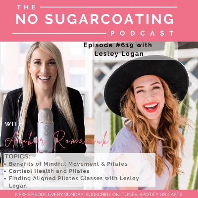 #619 Benefits of Mindful Movement & Pilates, Cortisol Health and Pilates & Finding Aligned Pilates Classes with Lesley Logan