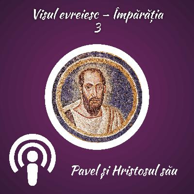 Pavel și Hristosul său ☩ Visul evreiesc – Împărăția_3 Pavel și Hristosul său ☩ Visul evreiesc – Împărăția_3