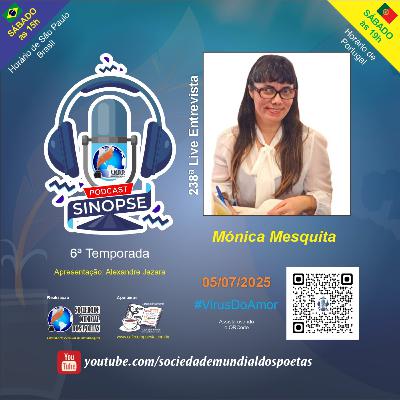 #238 Ed. Mónica Mesquita no #SINOPSE em 05.07.2025 - 6ª Temporada #VírusDoAmor