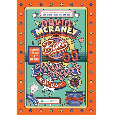 Sách nói : bạn đỡ ngu ngơ rồi đấy - tác giả: David McRaney Sách nói : bạn đỡ ngu ngơ rồi đấy - tác giả: David McRaney