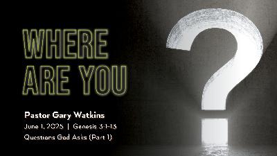 June 1, 2025 – Where Are You? (Message Only)