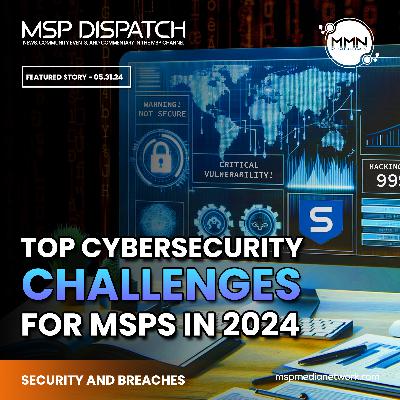 MSPs Struggling to Meet Cybersecurity Demands MSPs Struggling to Meet Cybersecurity Demands