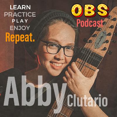 O.B.S Podcast Guest: Abby Clutario (instrumentalist and Song Writer)