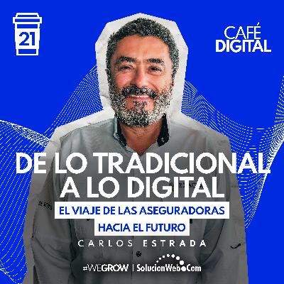 ☕️21 | De lo tradicional a lo digital: El viaje de las aseguradoras hacia el futuro - Carlos Estrada