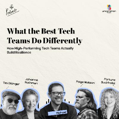 Uncommon Roundtable: How High-Performing Tech Teams Actually Build Resilience