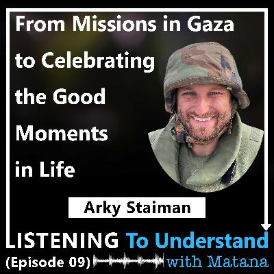 From Missions in Gaza to Celebrating the Good Moments in Life (Arky Staiman)