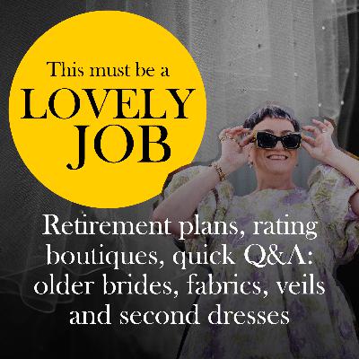 34 - Retirement plans, rating boutiques, bridal Q&A: older brides, fabrics, veils and second wedding dresses