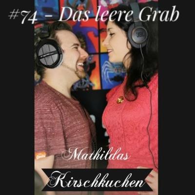 # 74 - ...ein wirklicher Abschluss // Das leere Grab (78)