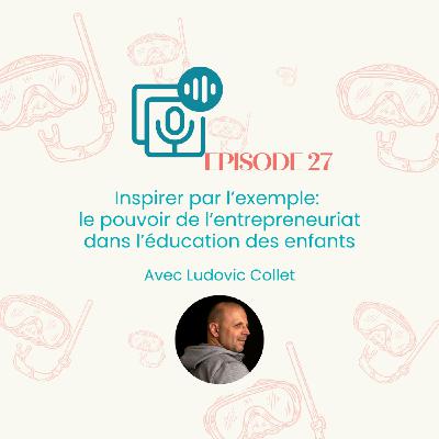 Redif - Inspirer par l’exemple: le pouvoir de l’entrepreneuriat dans l’éducation des enfants