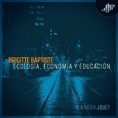 Medio ambiente y educación superior: Brigitte Baptiste | ¿Y ahora qué?