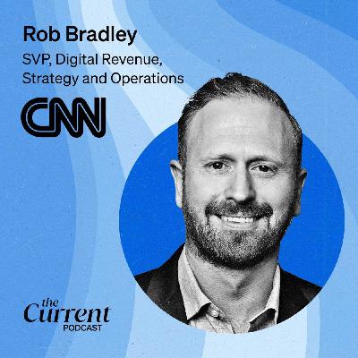 CNN International Commercial’s Rob Bradley on evolving a legacy media company