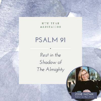 Rest in the Shadow of the Almighty | Psalm 91 Meditation