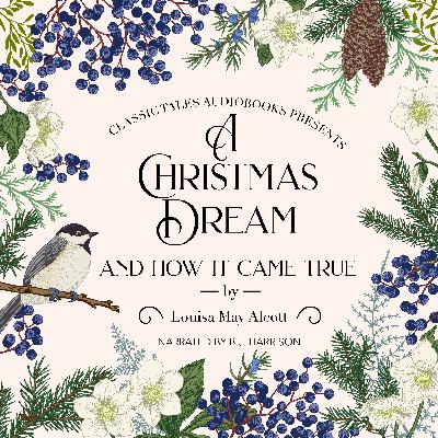 Ep. 1093, A Christmas Dream, by Louisa May Alcott Ep. 1093, A Christmas Dream, by Louisa May Alcott