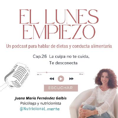 26- La culpa no te cuida, te desconecta