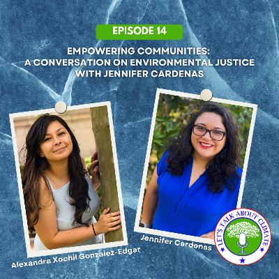 Empowering Communities: A Conversation On Environmental Justice With Jennifer Cardenas