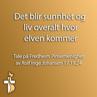 Tale - Sunnhet og liv hvor elven kommer (Esek 47:9) av Rolf Inge Johansen