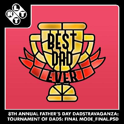 8th Annual Father's Day Dadstravaganza: Tournament of Dads: FINAL MODE_FINAL.psd