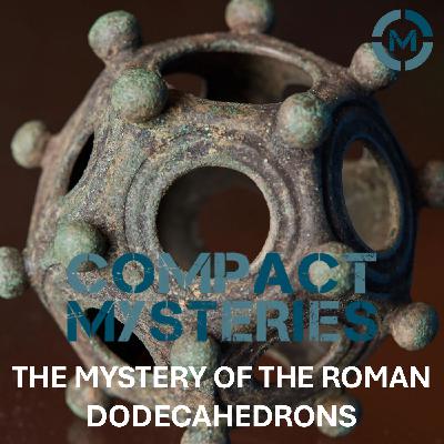 The Mystery of the Roman Dodecahedrons