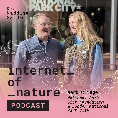 S6E8: “National Park City” — What If the Whole City Were a Park? with Mark Cridge of National Park City Foundation S6E8: “National Park City” — What If the Whole City Were a Park? with Mark Cridge of National Park City Foundation