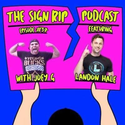 The Sign Rip Podcast With Joey G - Episode 37 - Landon Hale
