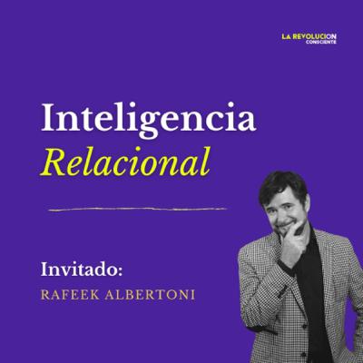 27. Inteligencia relacional con Rafeek Albertoni