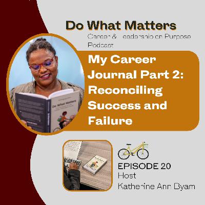 020 My Career Journal Part 2 Reconciling Success and Failure