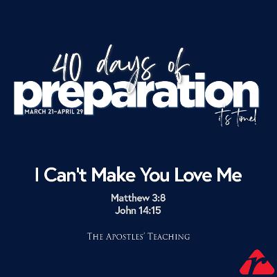 #2 I Can't Make You Love Me [40 Days of Preparation] - Pastors Jeff and Jennifer Little