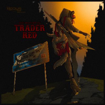 The Ballad of Trader Red - Episode 3 "The Warm Up"
