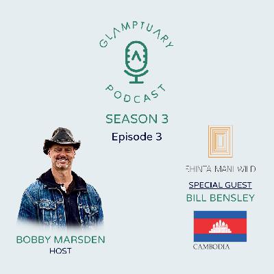 GLAMPTUARY PODCAST - SEASON 3/EPISODE 03 - WITH SPECIAL GUEST BILL BENSLEY FROM SHINTA MANI WILD