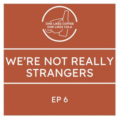 We’re Not Really Strangers