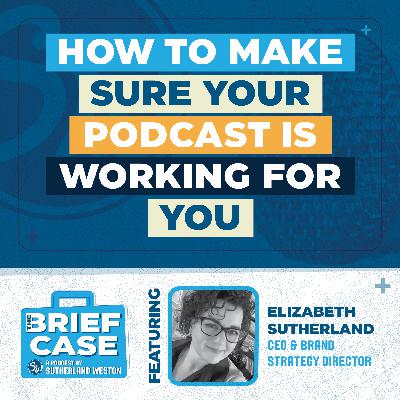 How To Make Sure Your Podcast Is Working For You
