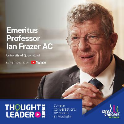 Thought Leader Series: The future of cancer and medical research, Emeritus Professor Ian Frazer Thought Leader Series: The future of cancer and medical research, Emeritus Professor Ian Frazer