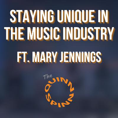 Staying Unique in the Music Industry (ft. Mary Jennings)