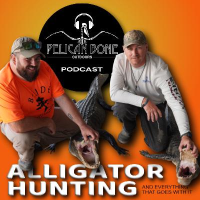 Ep. 5: Alligator Hunting and All the Stuff That Comes With It