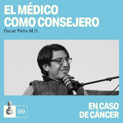 El médico como consejero: Óscar Peña M.D.