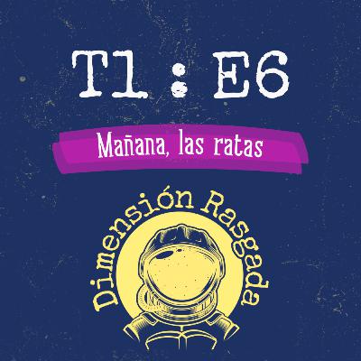 T1:E6 MAÑANA, LAS RATAS - José B. Adolph T1:E6 MAÑANA, LAS RATAS - José B. Adolph