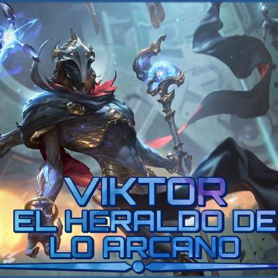 Viktor El Heraldo de lo Arcano | Crónicas de Runaterra