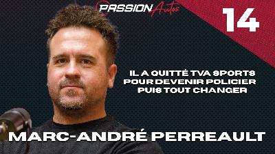 Marc-André Perreault | Passion Autos Podcast #14 Marc-André Perreault | Passion Autos Podcast #14
