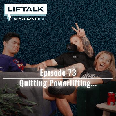 073 - Quitting Powerlifting...