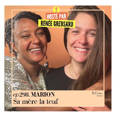 #298 - MARION, SA MÈRE LA TEUF