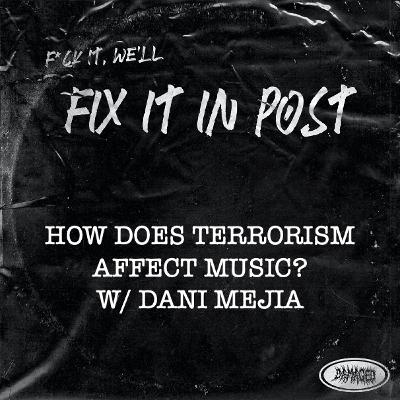 How does terrorism affect music? W/ Dani Mejia
