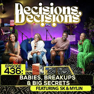 Ep. 436: Babies, Breakups & Big Secrets (Ft. SK & MyLin)