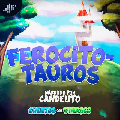 Ferositotauros, con Candelito | Cuentos con Vinasco